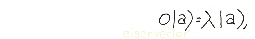a quantum formula of sorts known in some circles as an eigenvector