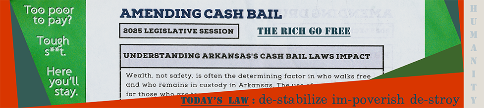 Amending Cash Bail banner for Arkansas Justice Reform Coalition in 2025 Arkansas Legislating Sessi0on